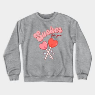 I Am A Sucker For You, I Love You Matching Couple Crewneck Sweatshirt